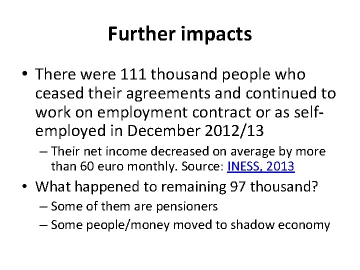 Further impacts • There were 111 thousand people who ceased their agreements and continued