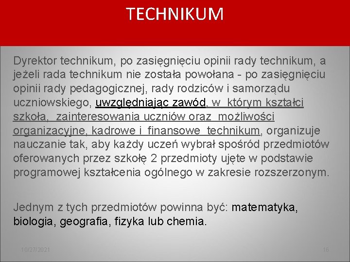 TECHNIKUM Dyrektor technikum, po zasięgnięciu opinii rady technikum, a jeżeli rada technikum nie została