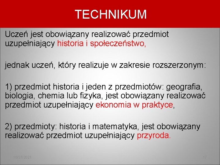 TECHNIKUM Uczeń jest obowiązany realizować przedmiot uzupełniający historia i społeczeństwo, jednak uczeń, który realizuje