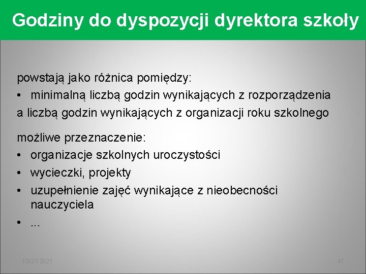 Godziny do dyspozycji dyrektora szkoły powstają jako różnica pomiędzy: • minimalną liczbą godzin wynikających