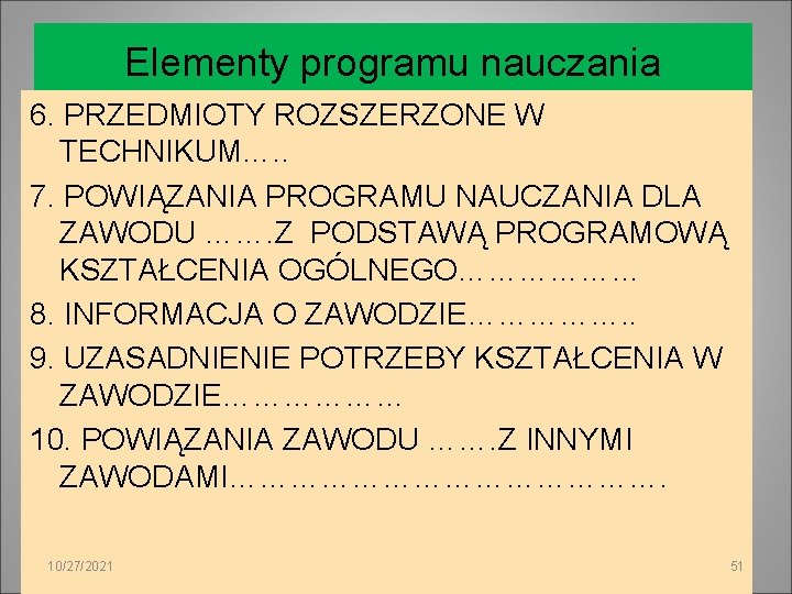 Elementy programu nauczania 6. PRZEDMIOTY ROZSZERZONE W TECHNIKUM…. . 7. POWIĄZANIA PROGRAMU NAUCZANIA DLA