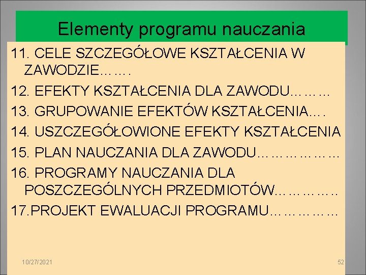 Elementy programu nauczania 11. CELE SZCZEGÓŁOWE KSZTAŁCENIA W ZAWODZIE……. 12. EFEKTY KSZTAŁCENIA DLA ZAWODU………