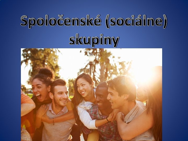 Spoločenské (sociálne) skupiny 