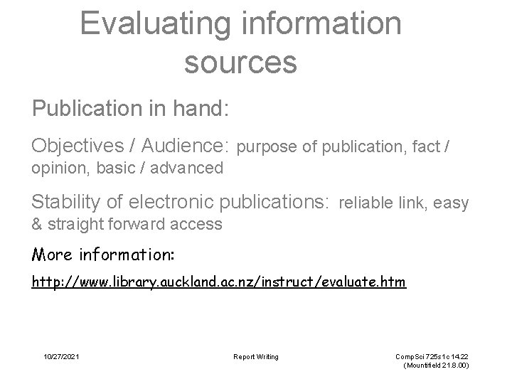 Evaluating information sources Publication in hand: Objectives / Audience: purpose of publication, fact /