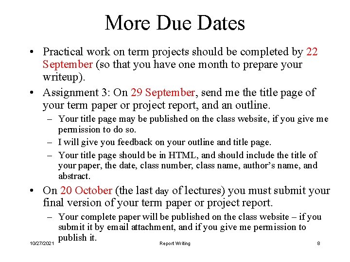 More Due Dates • Practical work on term projects should be completed by 22
