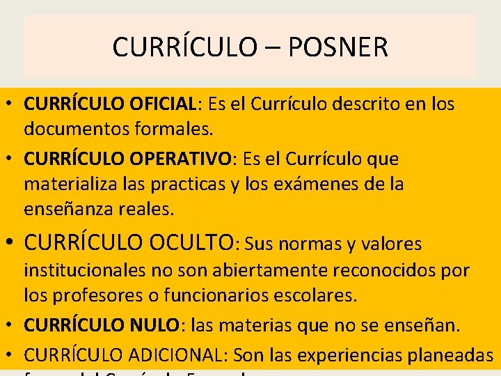 CURRÍCULO – POSNER • CURRÍCULO OFICIAL: Es el Currículo descrito en los documentos formales.