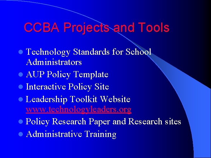 CCBA Projects and Tools l Technology Standards for School Administrators l AUP Policy Template