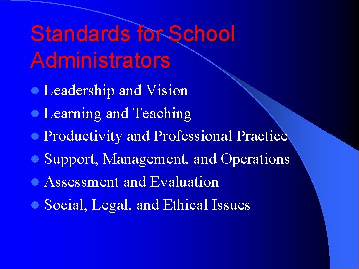 Standards for School Administrators l Leadership and Vision l Learning and Teaching l Productivity