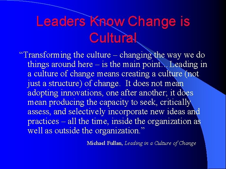 Leaders Know Change is Cultural “Transforming the culture – changing the way we do