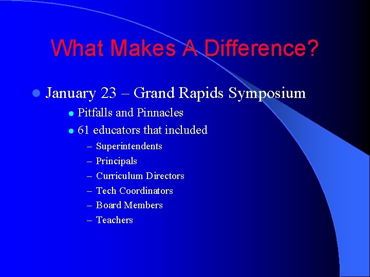 What Makes A Difference? l January 23 – Grand Rapids Symposium Pitfalls and Pinnacles