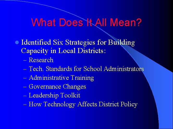 What Does It All Mean? l Identified Six Strategies for Building Capacity in Local