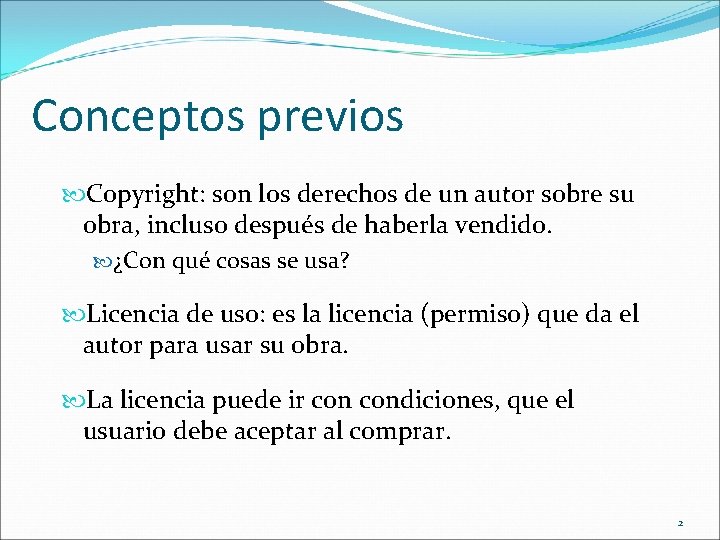 Conceptos previos Copyright: son los derechos de un autor sobre su obra, incluso después