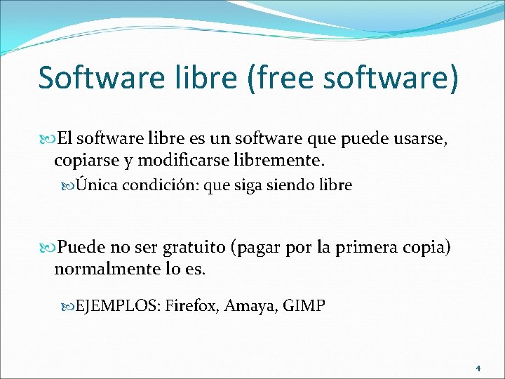 Software libre (free software) El software libre es un software que puede usarse, copiarse