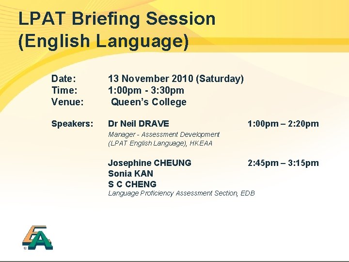 LPAT Briefing Session (English Language) Date: Time: Venue: 13 November 2010 (Saturday) 1: 00