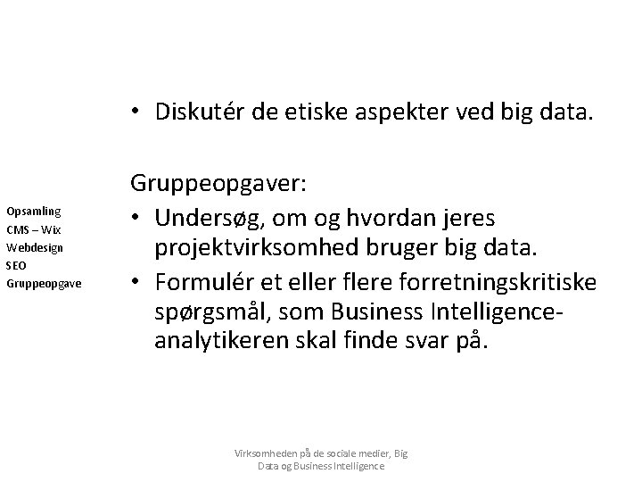  • Diskutér de etiske aspekter ved big data. Opsamling CMS – Wix Webdesign