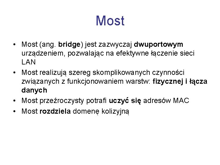 Most • Most (ang. bridge) jest zazwyczaj dwuportowym urządzeniem, pozwalając na efektywne łączenie sieci