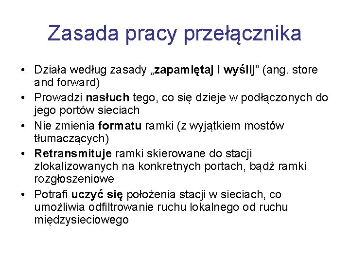 Zasada pracy przełącznika • Działa według zasady „zapamiętaj i wyślij” (ang. store and forward)