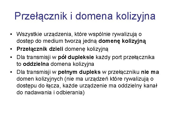 Przełącznik i domena kolizyjna • Wszystkie urządzenia, które wspólnie rywalizują o dostęp do medium