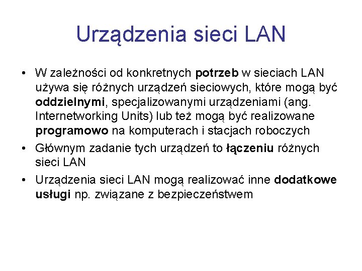 Urządzenia sieci LAN • W zależności od konkretnych potrzeb w sieciach LAN używa się