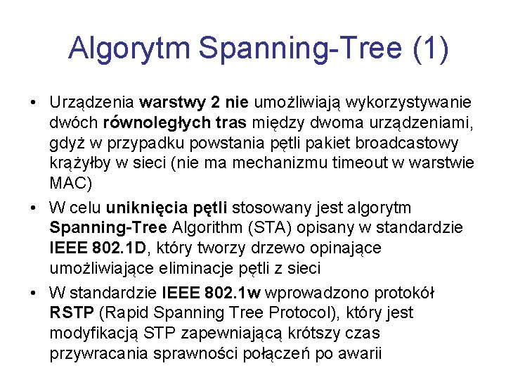 Algorytm Spanning-Tree (1) • Urządzenia warstwy 2 nie umożliwiają wykorzystywanie dwóch równoległych tras między