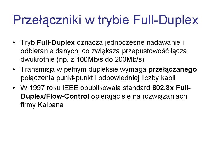Przełączniki w trybie Full-Duplex • Tryb Full-Duplex oznacza jednoczesne nadawanie i odbieranie danych, co