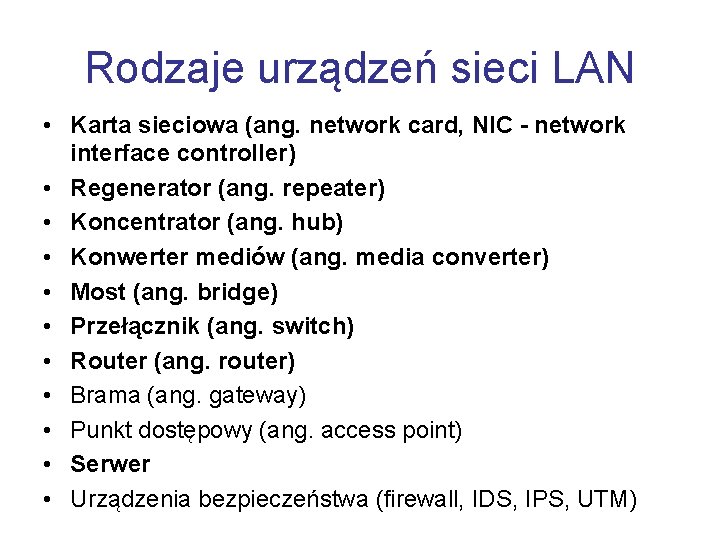 Rodzaje urządzeń sieci LAN • Karta sieciowa (ang. network card, NIC - network interface