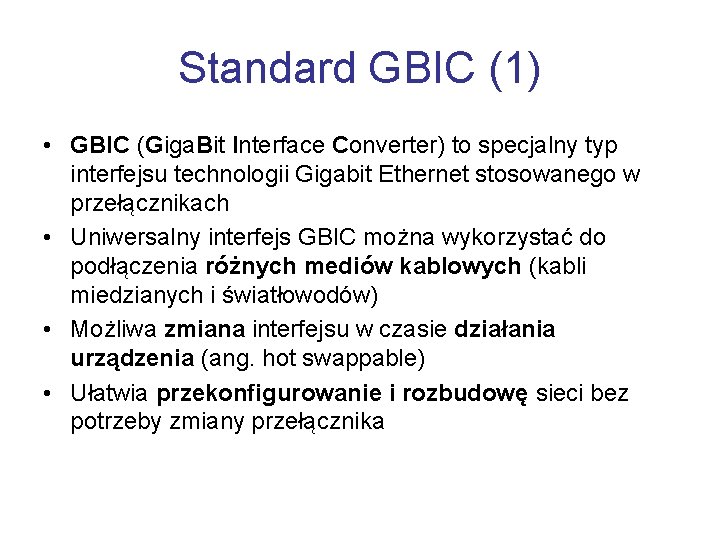 Standard GBIC (1) • GBIC (Giga. Bit Interface Converter) to specjalny typ interfejsu technologii