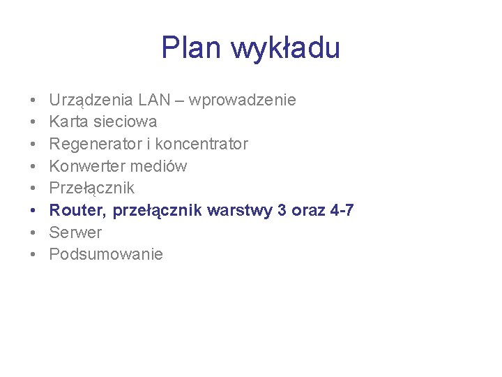Plan wykładu • • Urządzenia LAN – wprowadzenie Karta sieciowa Regenerator i koncentrator Konwerter