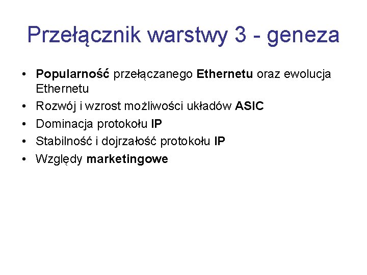 Przełącznik warstwy 3 - geneza • Popularność przełączanego Ethernetu oraz ewolucja Ethernetu • Rozwój
