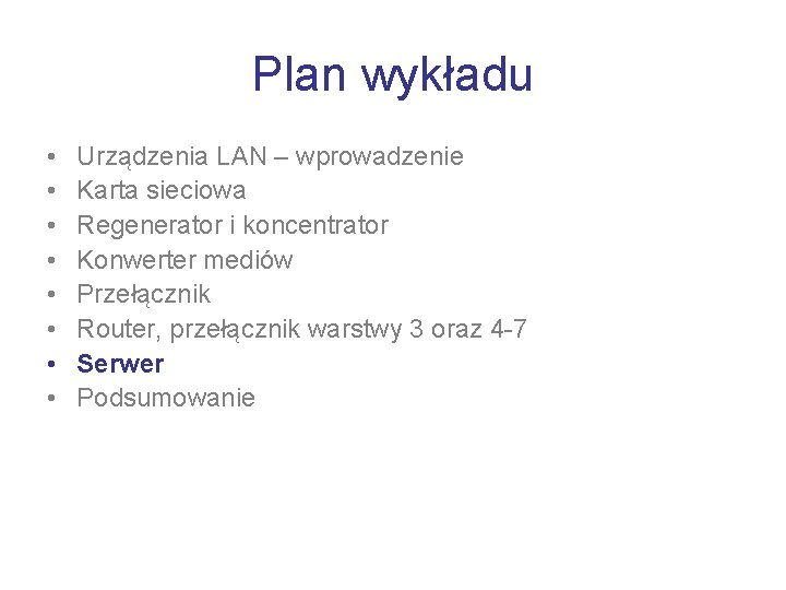 Plan wykładu • • Urządzenia LAN – wprowadzenie Karta sieciowa Regenerator i koncentrator Konwerter