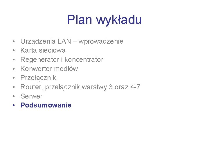 Plan wykładu • • Urządzenia LAN – wprowadzenie Karta sieciowa Regenerator i koncentrator Konwerter