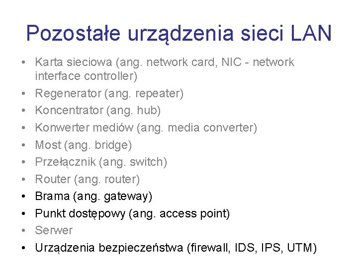 Pozostałe urządzenia sieci LAN • Karta sieciowa (ang. network card, NIC - network interface