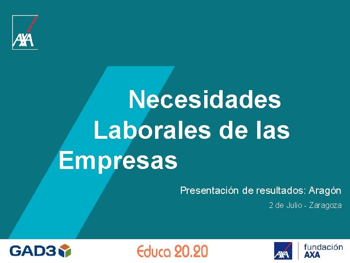 Necesidades Laborales de las Empresas Presentación de resultados: Aragón 2 de Julio - Zaragoza