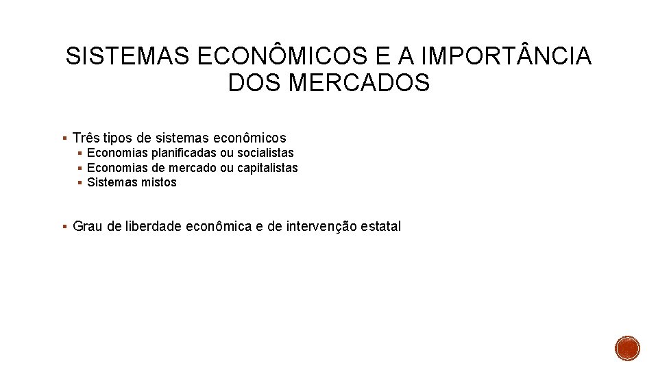 SISTEMAS ECONÔMICOS E A IMPORT NCIA DOS MERCADOS Três tipos de sistemas econômicos Economias