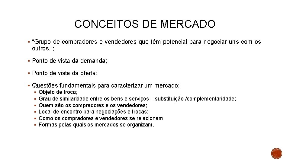 CONCEITOS DE MERCADO “Grupo de compradores e vendedores que têm potencial para negociar uns