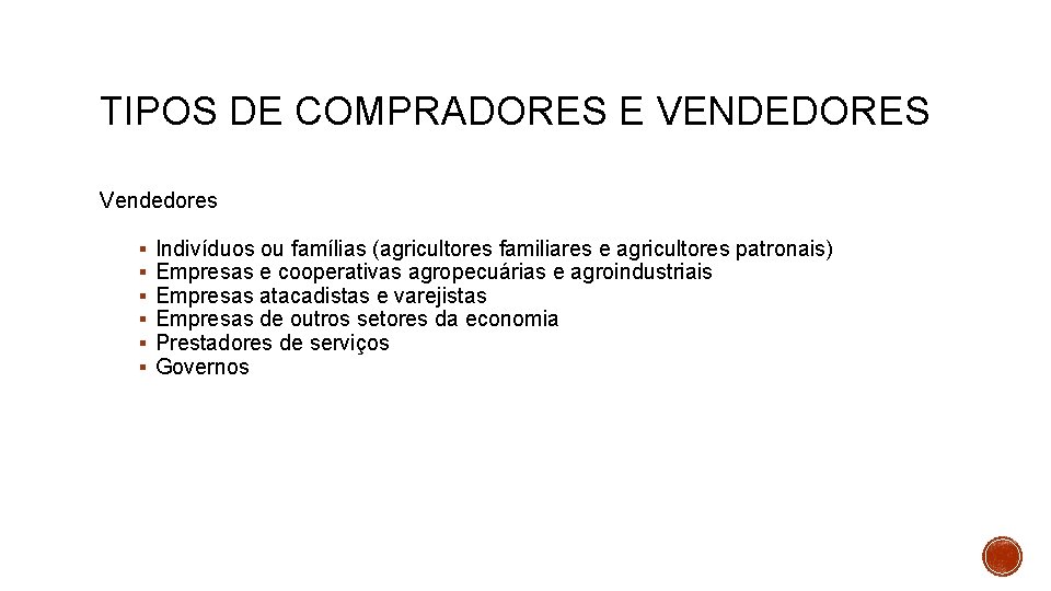 TIPOS DE COMPRADORES E VENDEDORES Vendedores Indivíduos ou famílias (agricultores familiares e agricultores patronais)