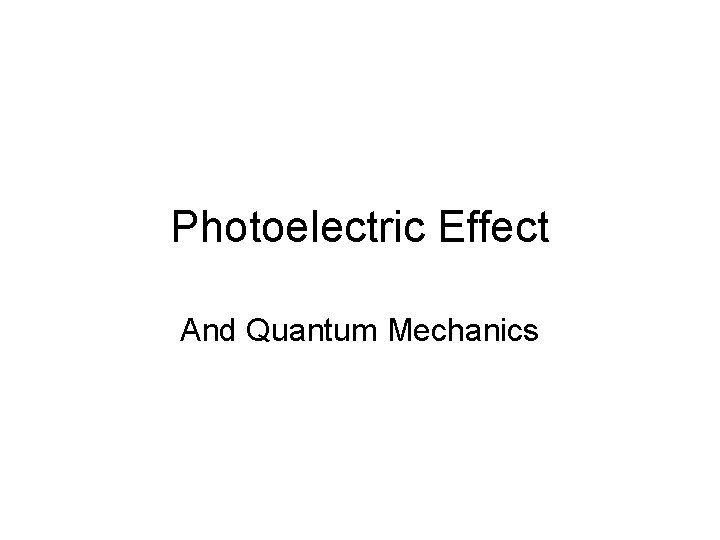 Photoelectric Effect And Quantum Mechanics 