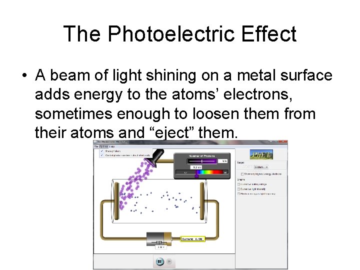 The Photoelectric Effect • A beam of light shining on a metal surface adds
