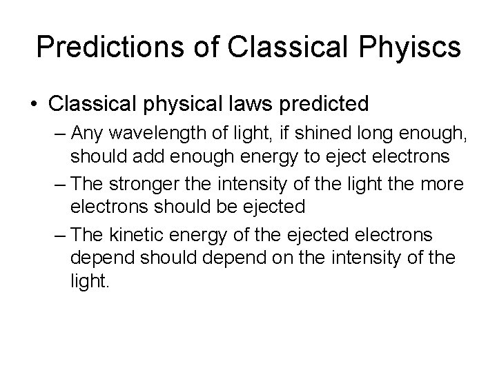 Predictions of Classical Phyiscs • Classical physical laws predicted – Any wavelength of light,