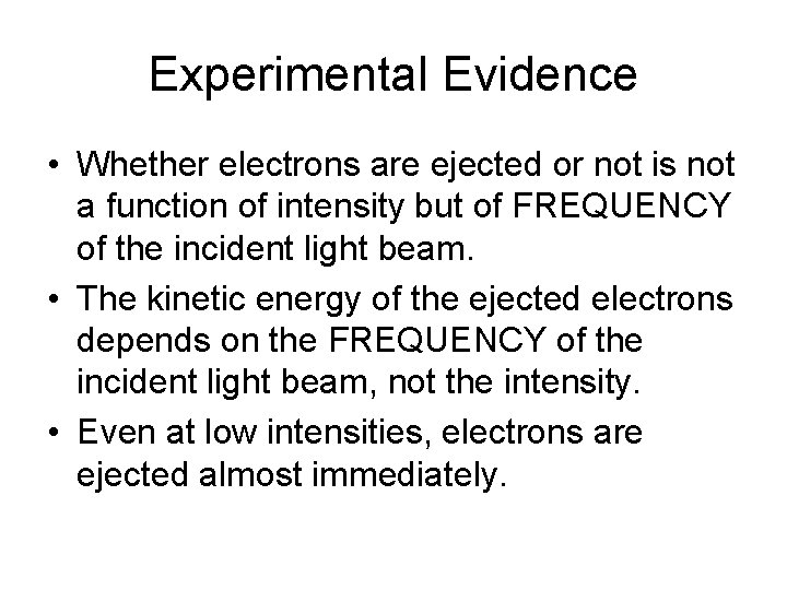 Experimental Evidence • Whether electrons are ejected or not is not a function of