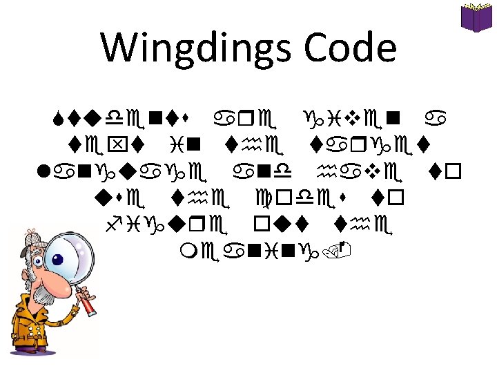 Wingdings Code Students are given a text in the target language and have to