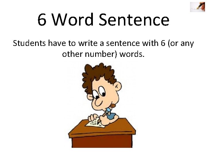 6 Word Sentence Students have to write a sentence with 6 (or any other