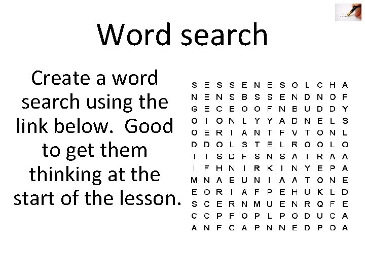 Word search Create a word search using the link below. Good to get them