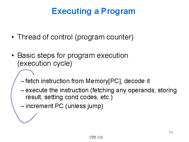 Executing a Program • Thread of control (program counter) • Basic steps for program