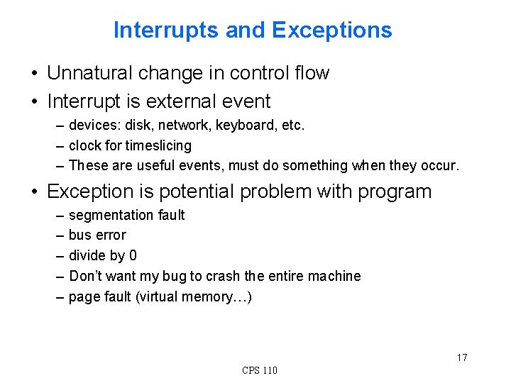 Interrupts and Exceptions • Unnatural change in control flow • Interrupt is external event