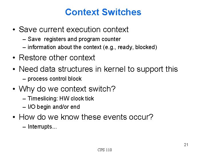 Context Switches • Save current execution context – Save registers and program counter –