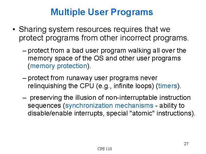 Multiple User Programs • Sharing system resources requires that we protect programs from other