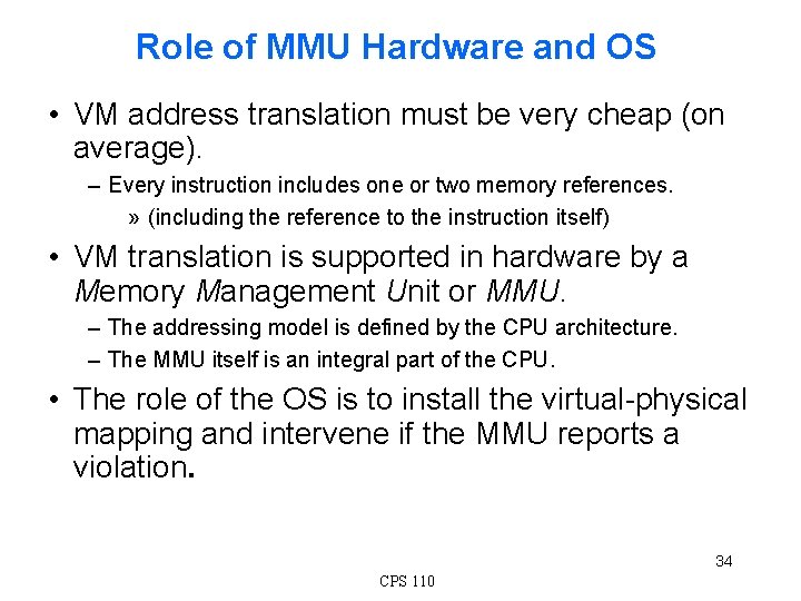 Role of MMU Hardware and OS • VM address translation must be very cheap