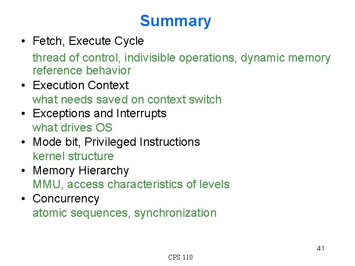 Summary • Fetch, Execute Cycle thread of control, indivisible operations, dynamic memory reference behavior