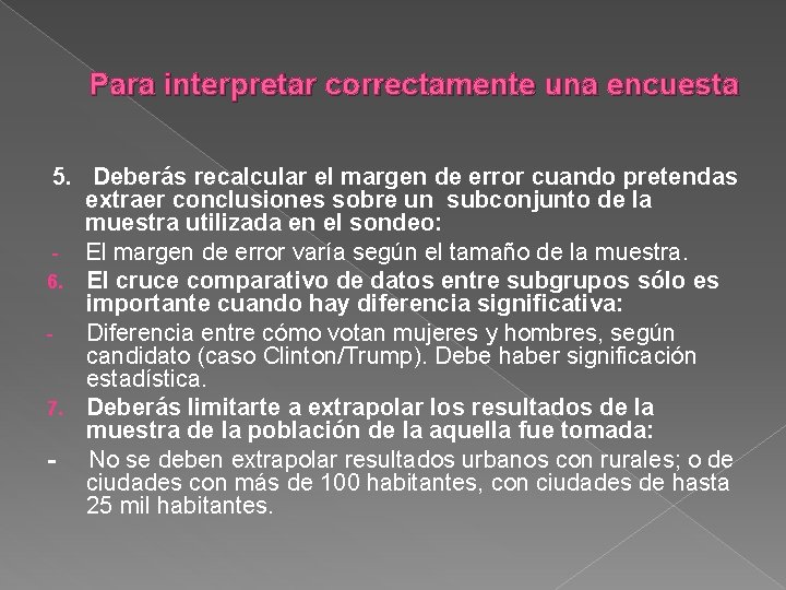 Para interpretar correctamente una encuesta 5. Deberás recalcular el margen de error cuando pretendas